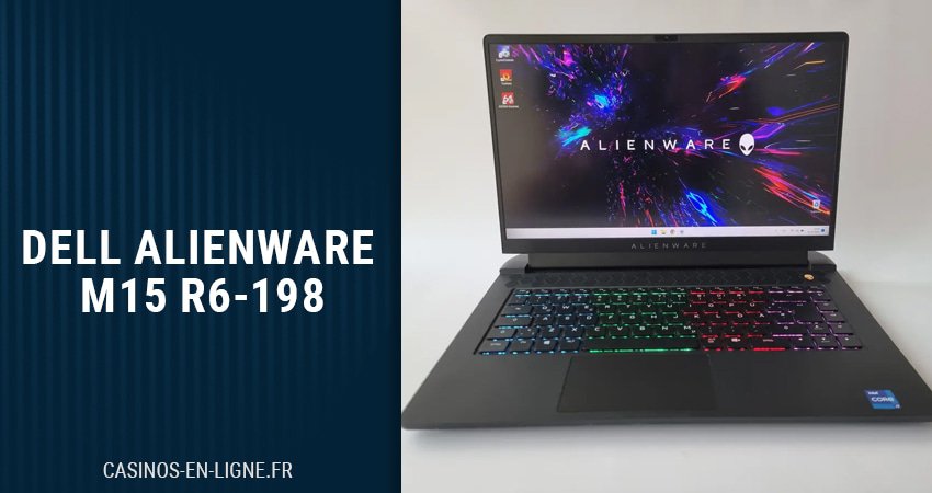 Dell Alienware M15 R6-198 : Meilleur Choix En Termes De Puissance Et Fluidité