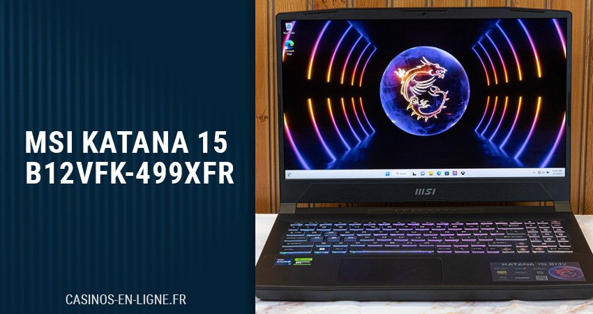 MSI Katana 15 B12VFK-499XFR : Un Bon Choix Pour Le Gaming