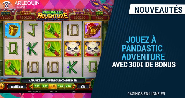 300€ bonus sur arlequin casino pour jouer pandastic adventure