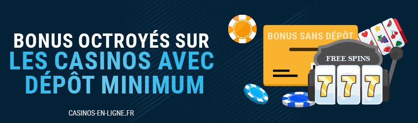 bonus casinos dépôt minimum