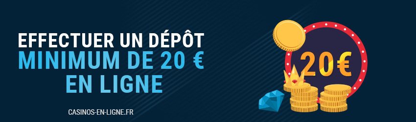 dépôt minimum de 20 €