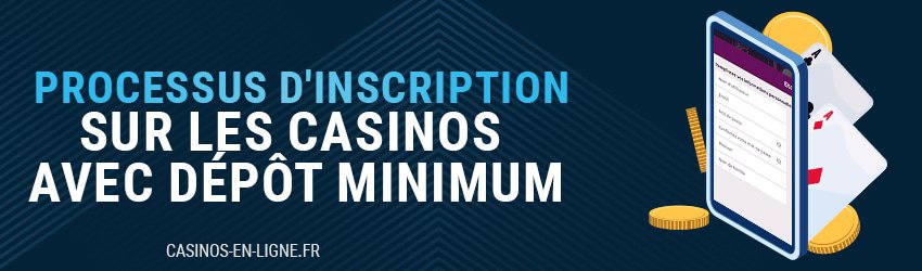 inscription casino dépôt minimum