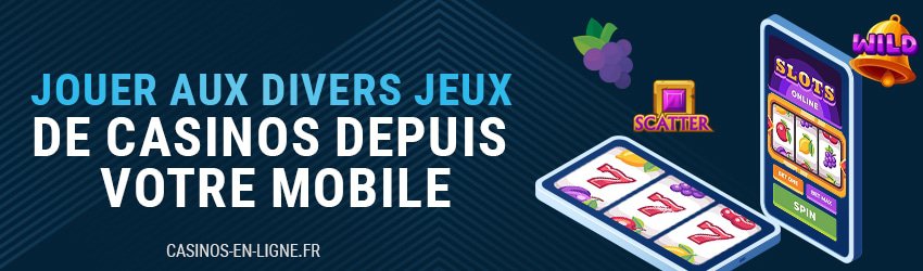 jeux de casinos depuis mobile