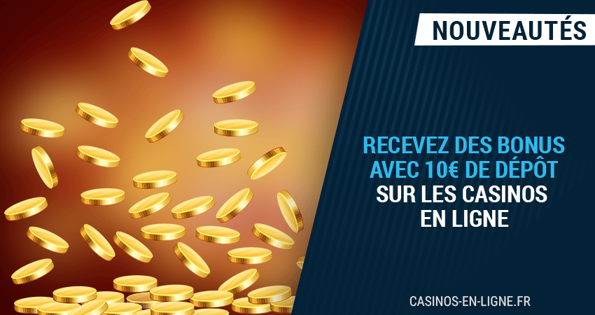 bonus pour 10€ déposés en 2023 sur les casinos en ligne