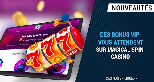 magical spin casino offre des bonus vip aux joueurs fidèles