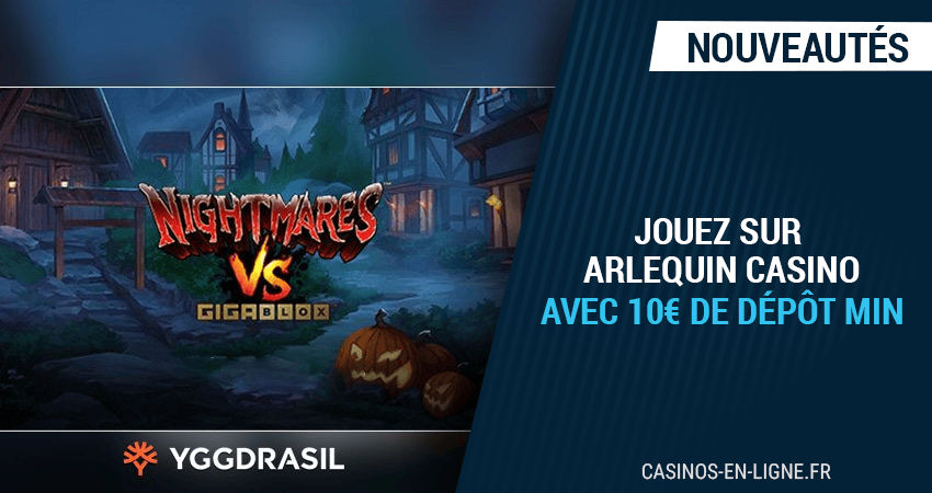 dépôt minimum de 10€ sur arlequin casino pour jouer nightmare vs gigablox