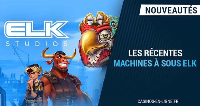 dernières machines à sous elk studio disponibles sur les casinos