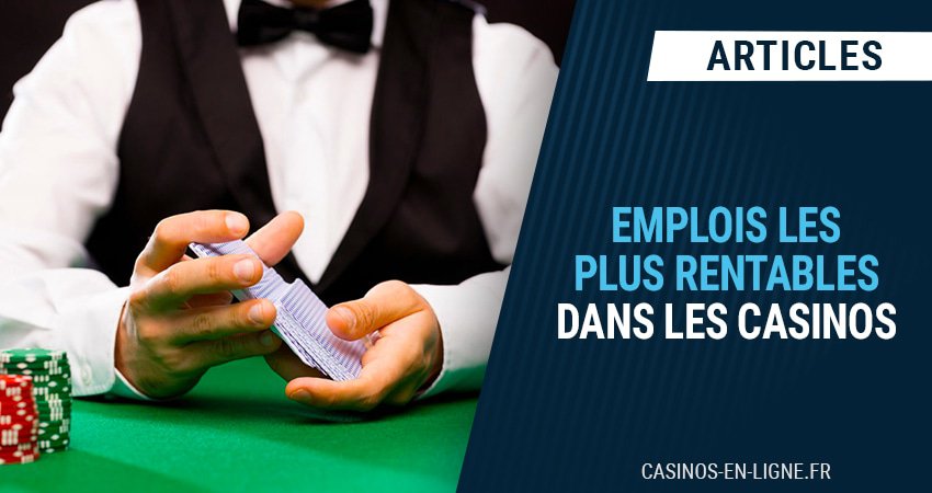 emplois mieux remuneres industrie casinos