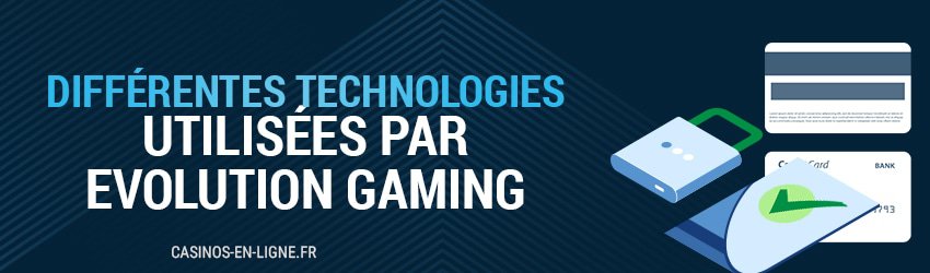 differentes technologies utilisees par evolution gaming