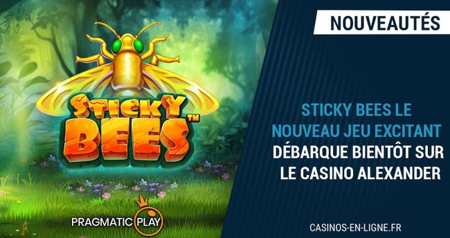 sortie de sticky bees de alexander