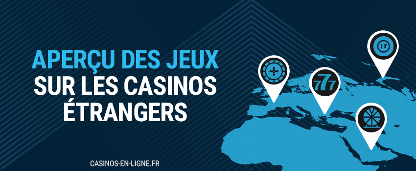 aperçu des jeux sur les casinos étrangers