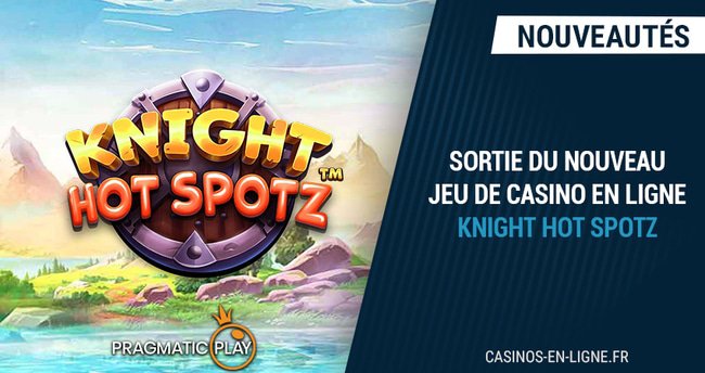 sortie nouveau jeu knight hot spotz