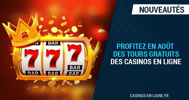 place aux tours gratuits sur les casinos en ligne en août