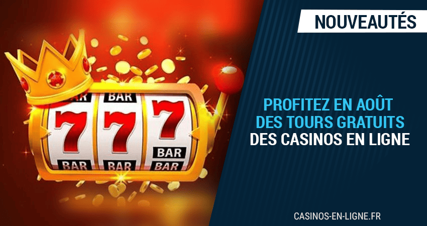 place aux tours gratuits sur les casinos en ligne en août