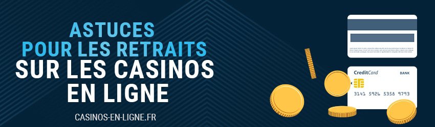 Astuces retrait casino problème