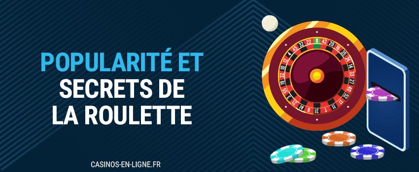 popularité et secrets de la roulette