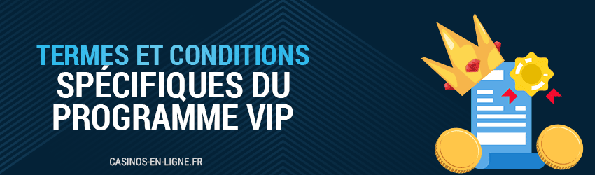 termes et conditions specifiques du programme vip