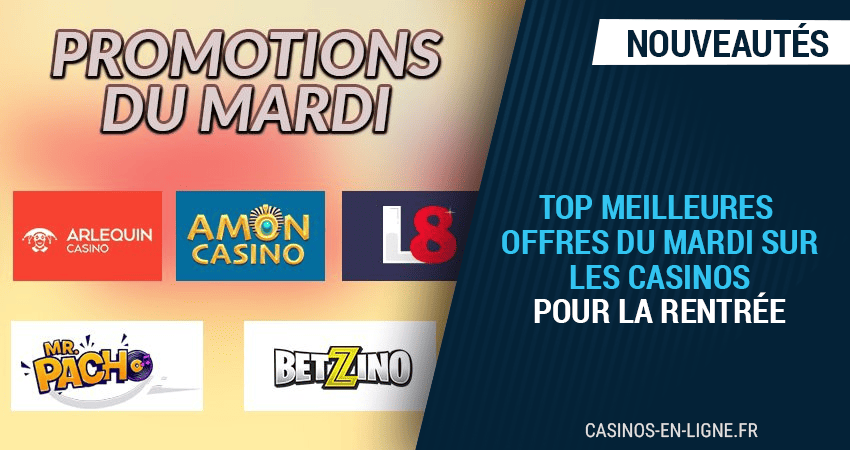 top offres du mardi sur les casinos pour la rentrée