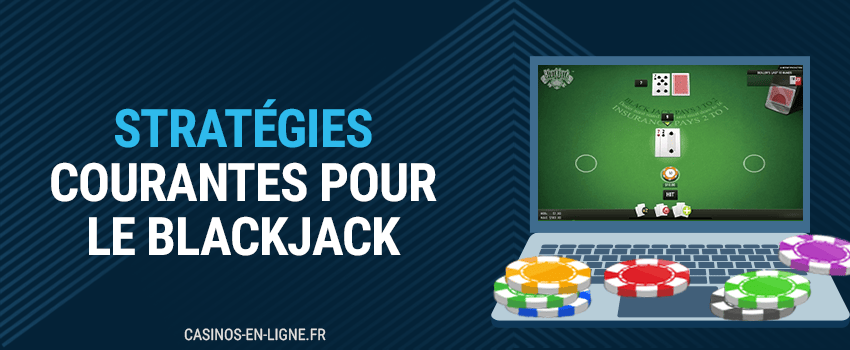 stratégies courantes pour le blackjack